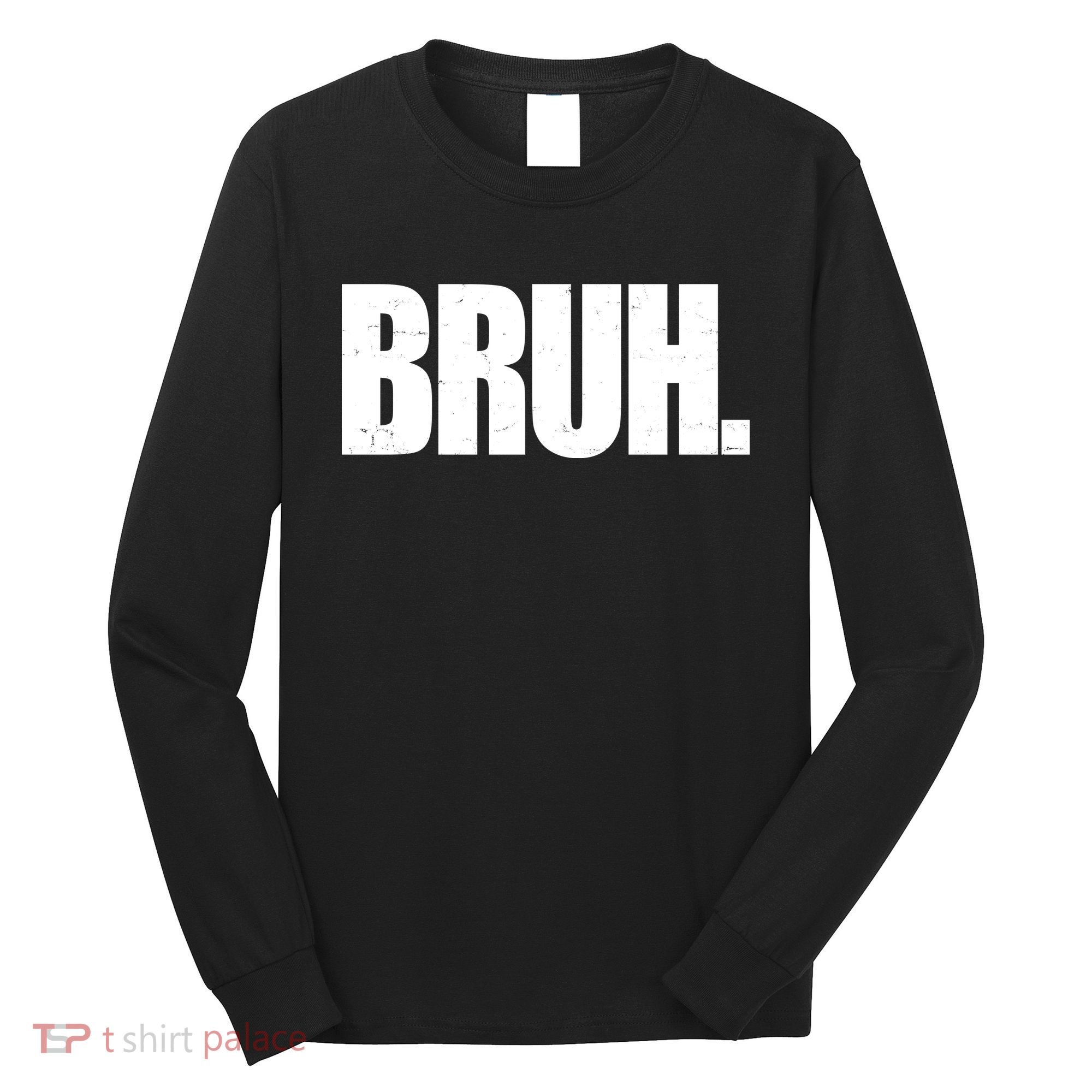Bruh Funny Bro Saying Surfer Skaters Greeting Long Sleeve Shirt
