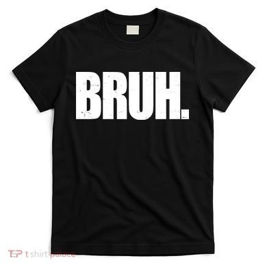 Bruh Funny Bro Saying Surfer Skaters Greeting T-Shirt