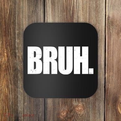 Bruh Funny Bro Saying Surfer Skaters Greeting Coaster