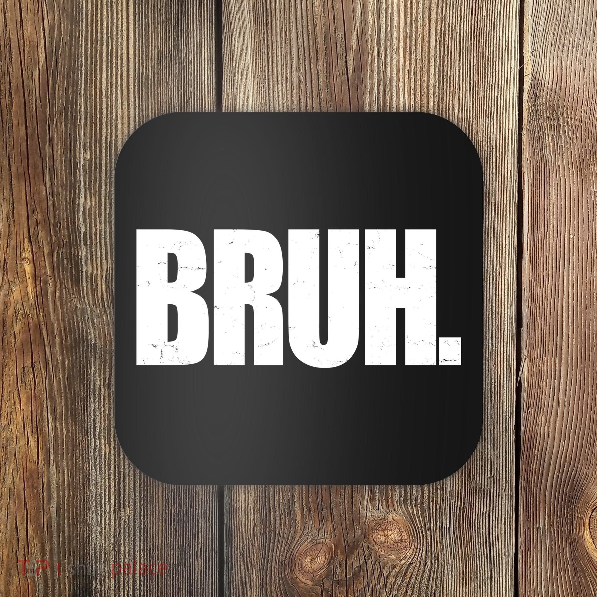 Bruh Funny Bro Saying Surfer Skaters Greeting Coaster