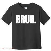 Bruh Funny Bro Saying Surfer Skaters Greeting Toddler T-Shirt thumb 0