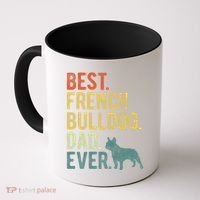 Best French Bulldog Dad Ever Dog Daddy Fathers Day Coffee Mug thumb 0