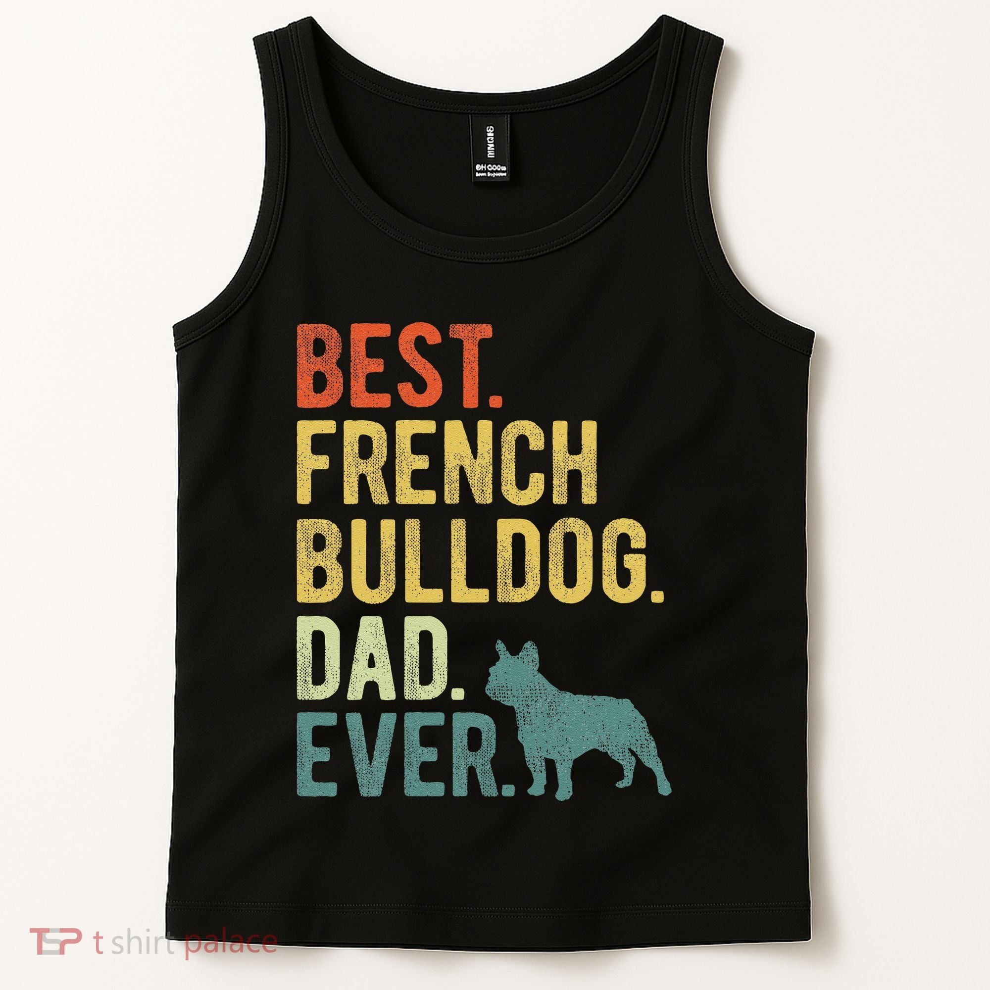 Best French Bulldog Dad Ever Dog Daddy Fathers Day Tank Top