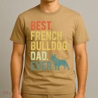 Best French Bulldog Dad Ever Dog Daddy Fathers Day T-Shirt thumb 3