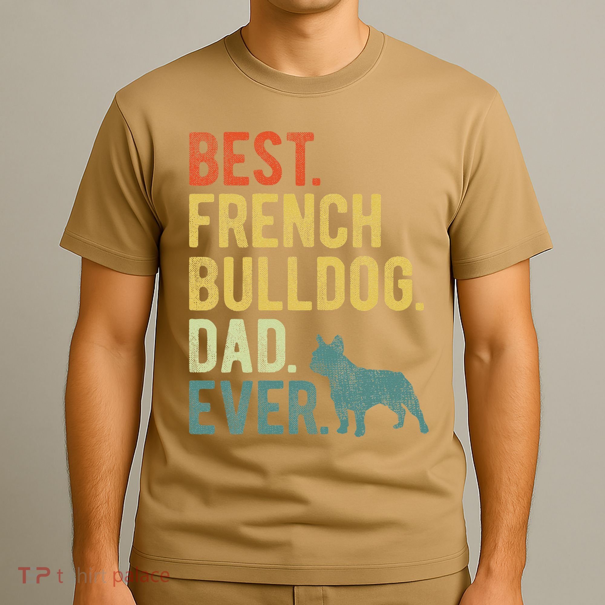 Best French Bulldog Dad Ever Dog Daddy Fathers Day T-Shirt