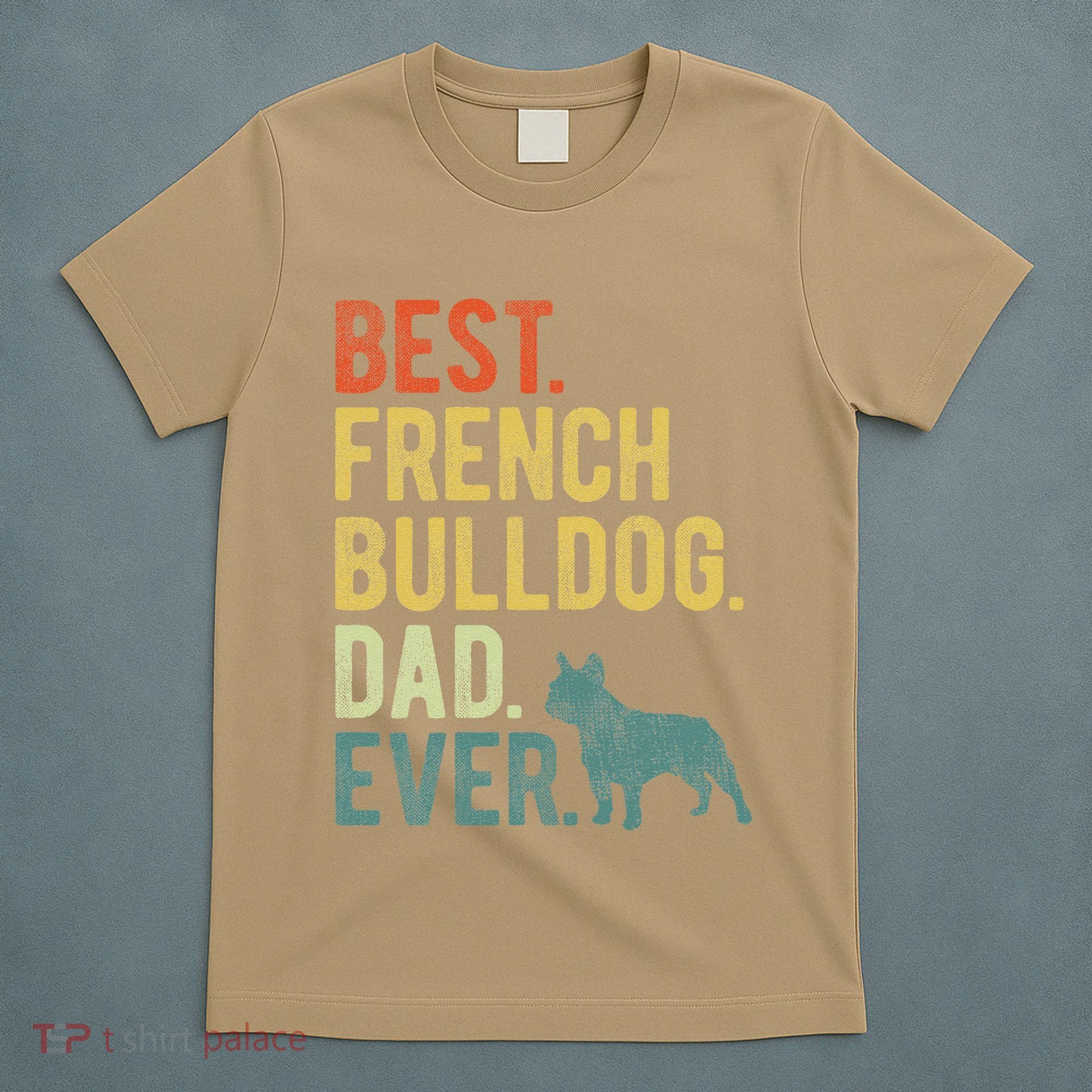 Best French Bulldog Dad Ever Dog Daddy Fathers Day T-Shirt