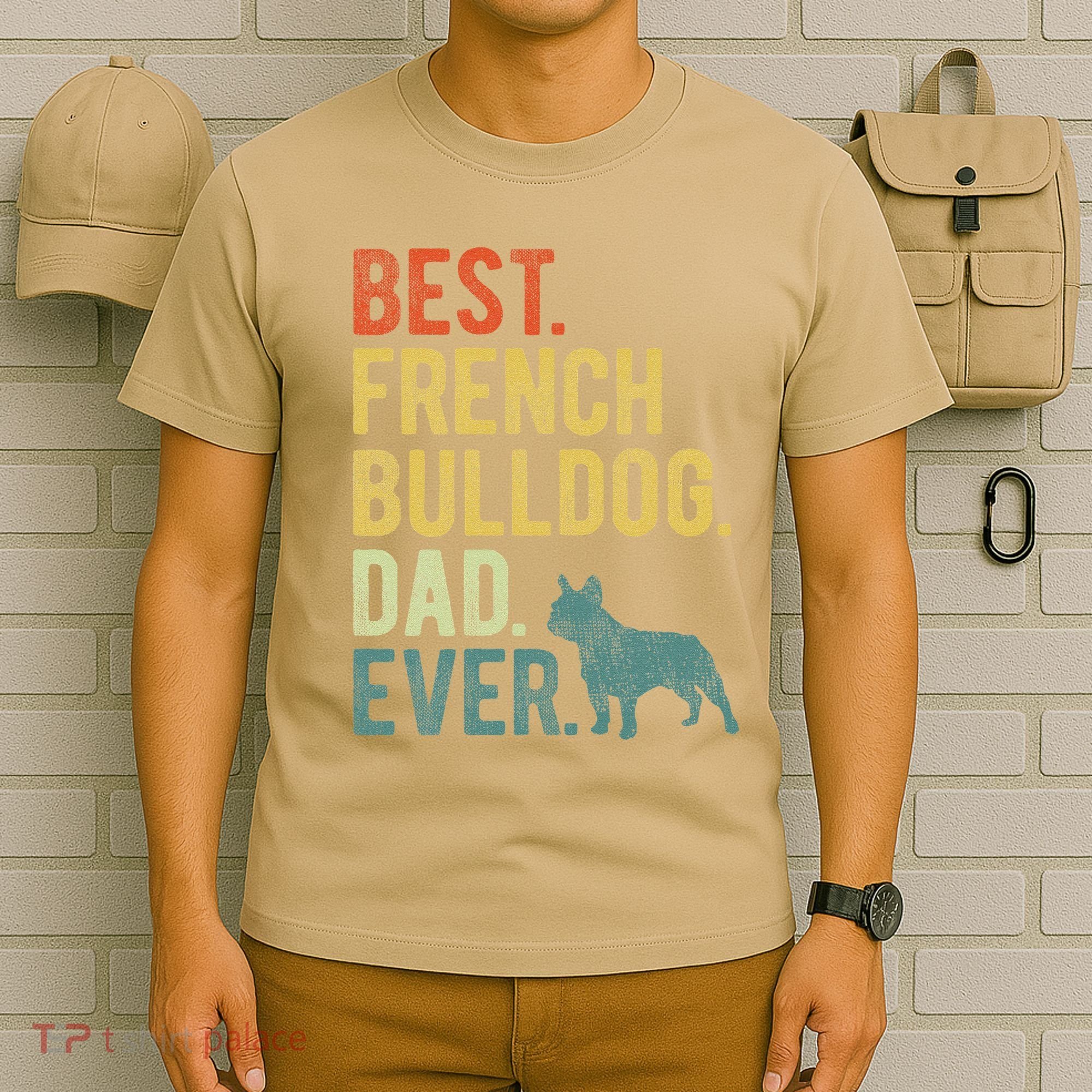 Best French Bulldog Dad Ever Dog Daddy Fathers Day T-Shirt