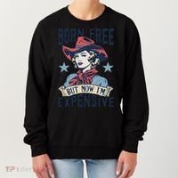 Born Free But Now IM Expensive 4th Of July Women's Sweatshirt thumb 0