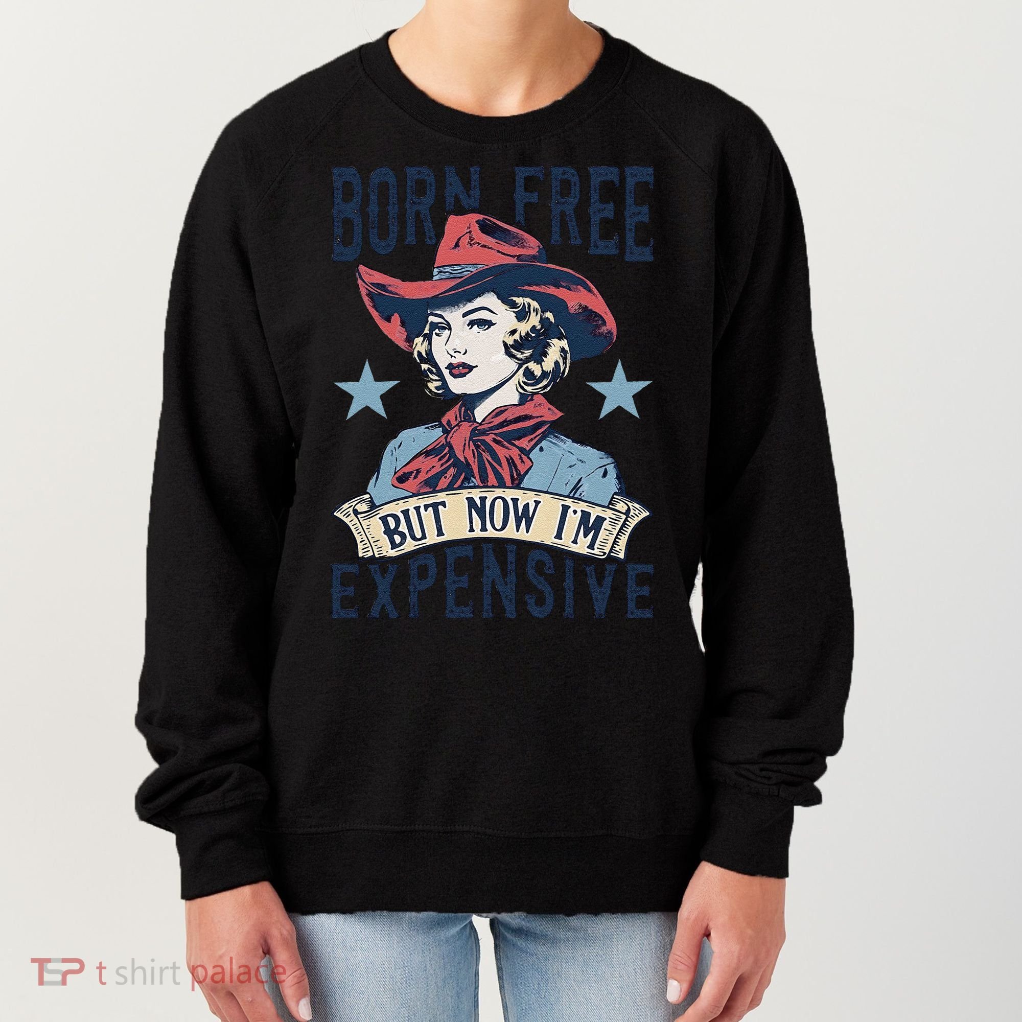 Born Free But Now IM Expensive 4th Of July Women's Sweatshirt