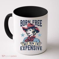 Born Free But Now IM Expensive 4th Of July Coffee Mug thumb 0