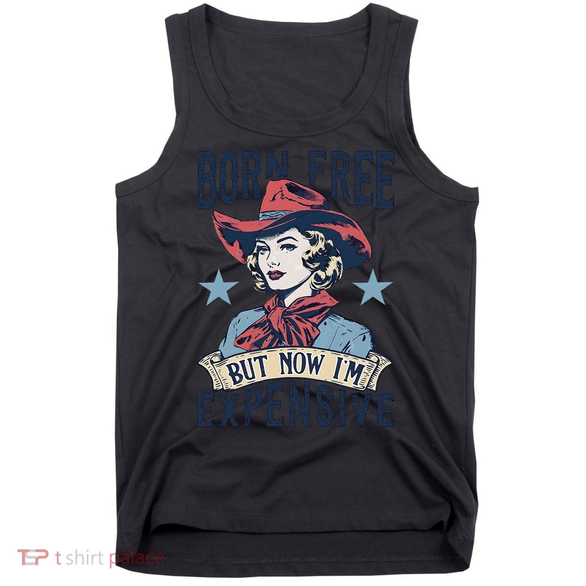 Born Free But Now IM Expensive 4th Of July Tank Top