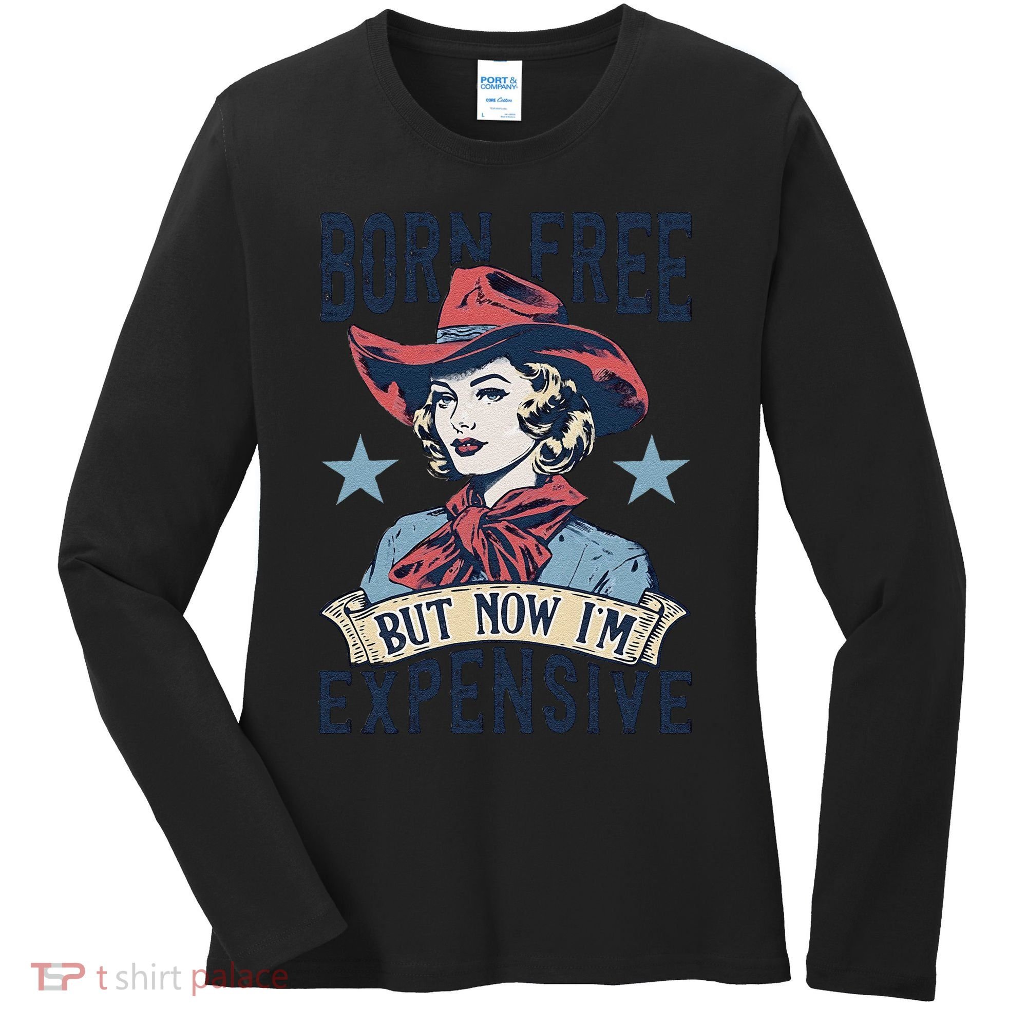 Born Free But Now IM Expensive 4th Of July Women's Long Sleeve Shirt