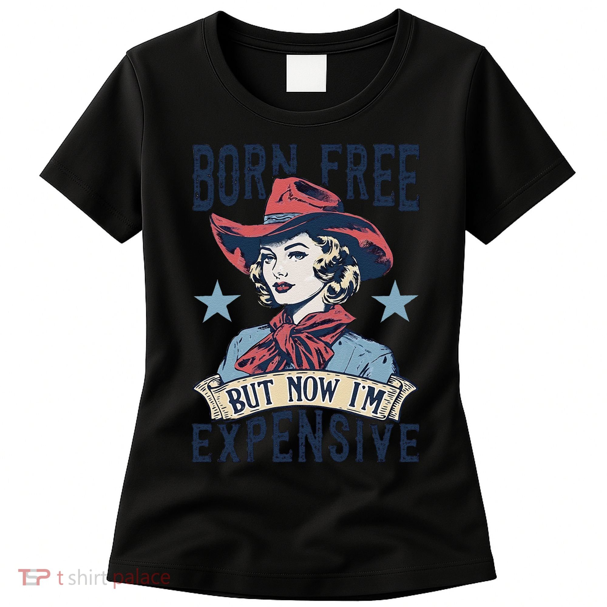 Born Free But Now IM Expensive 4th Of July Women's T-Shirt