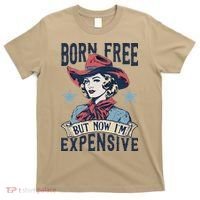 Born Free But Now IM Expensive 4th Of July T-Shirt thumb 0