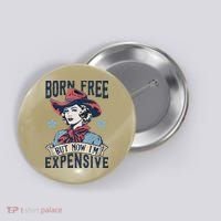 Born Free But Now IM Expensive 4th Of July Button thumb 0