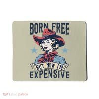 Born Free But Now IM Expensive 4th Of July Mousepad thumb 0