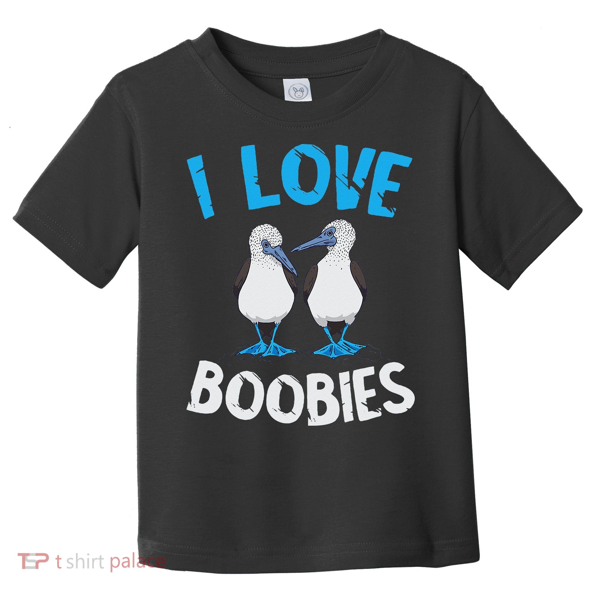 Blue Footed Booby I Love Boobies Blue Footed Booby Lover Toddler T-Shirt