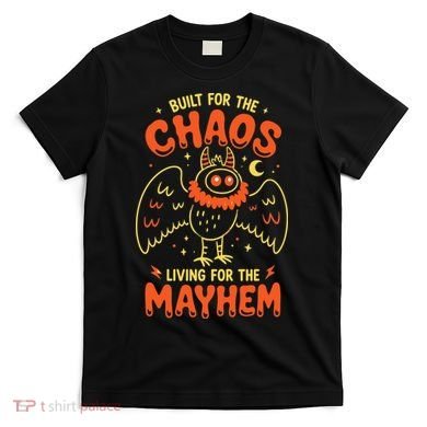 Built For Chaos Living For The Mayhem T-Shirt