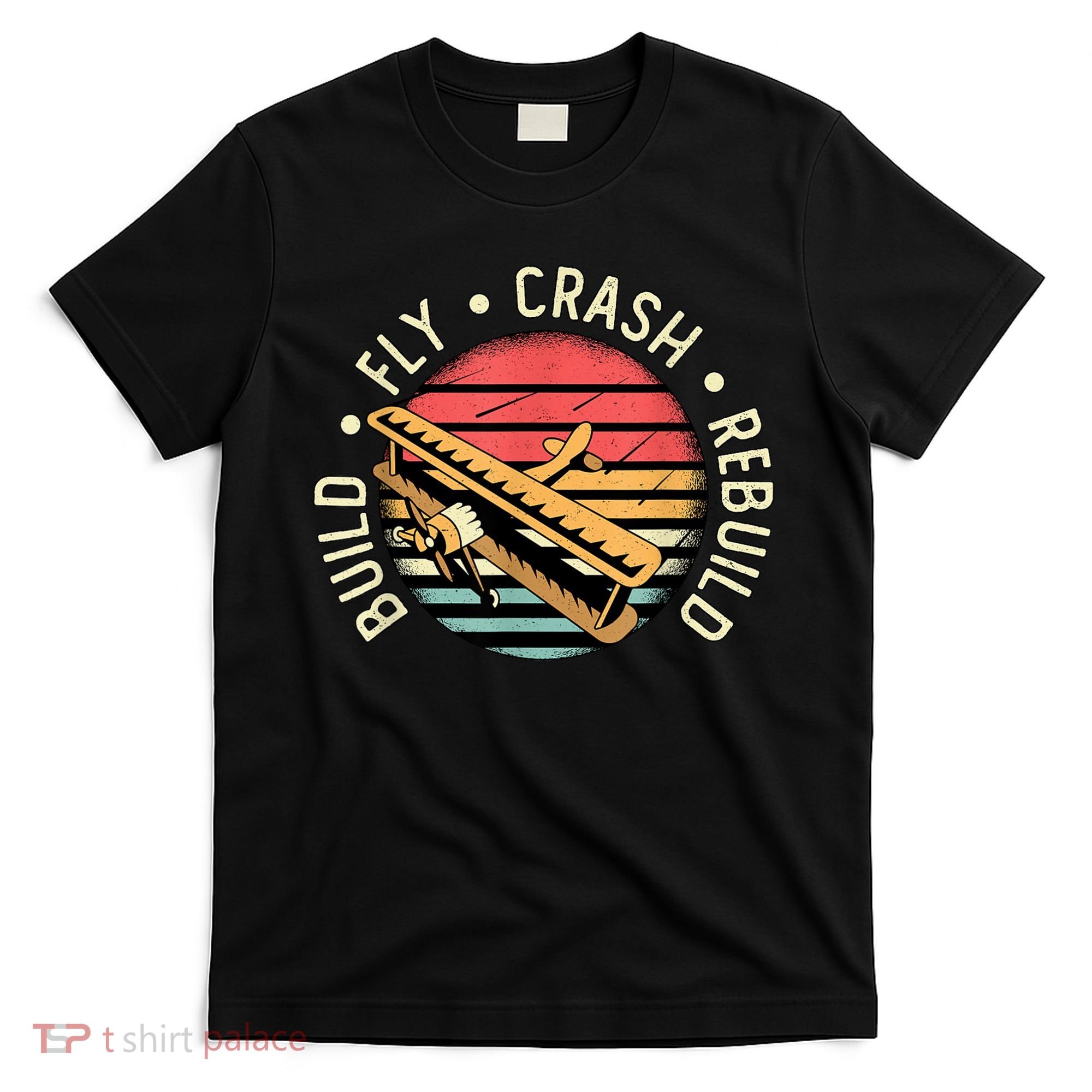 Build Fly Crash Rebuild Model Airplane Pilot Retro RC Plane T-Shirt