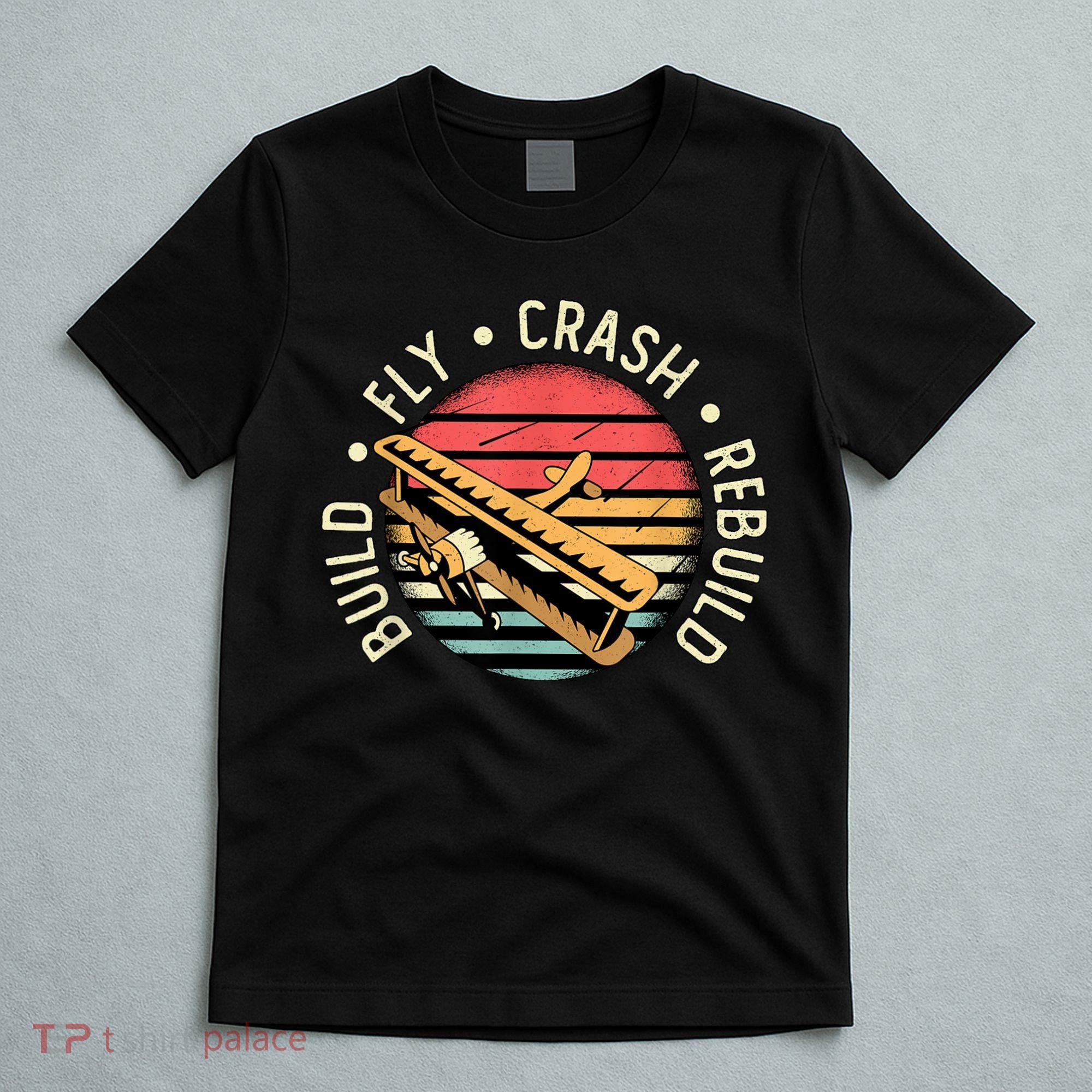 Build Fly Crash Rebuild Model Airplane Pilot Retro RC Plane T-Shirt