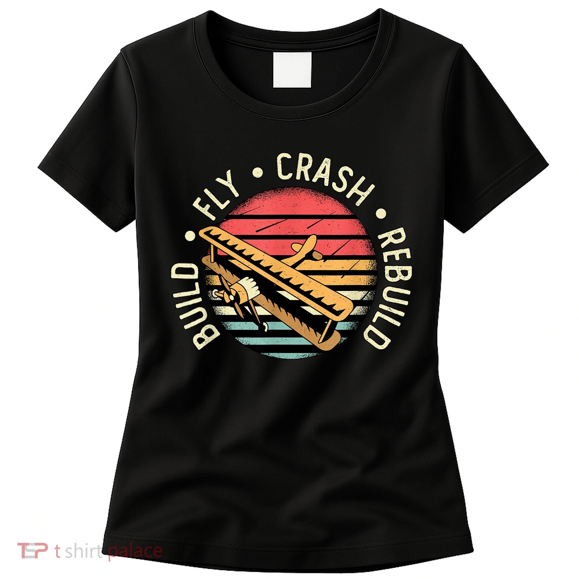 Build Fly Crash Rebuild Model Airplane Pilot Retro RC Plane Women's T-Shirt
