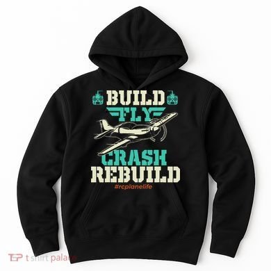 Build Fly Crash Rebuild RC Airplane Pilot RC Plane Hoodie
