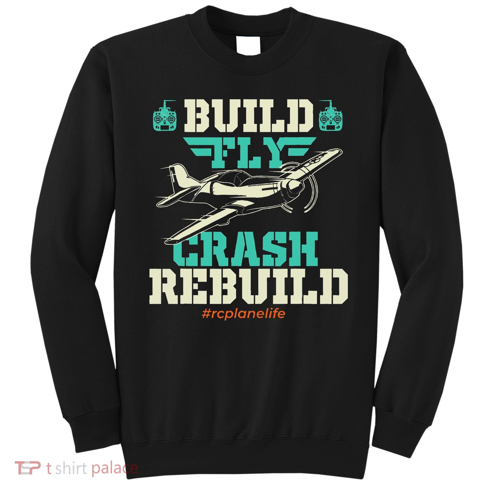 Build Fly Crash Rebuild RC Airplane Pilot RC Plane Sweatshirt