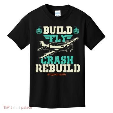 Build Fly Crash Rebuild RC Airplane Pilot RC Plane Kids T-Shirt