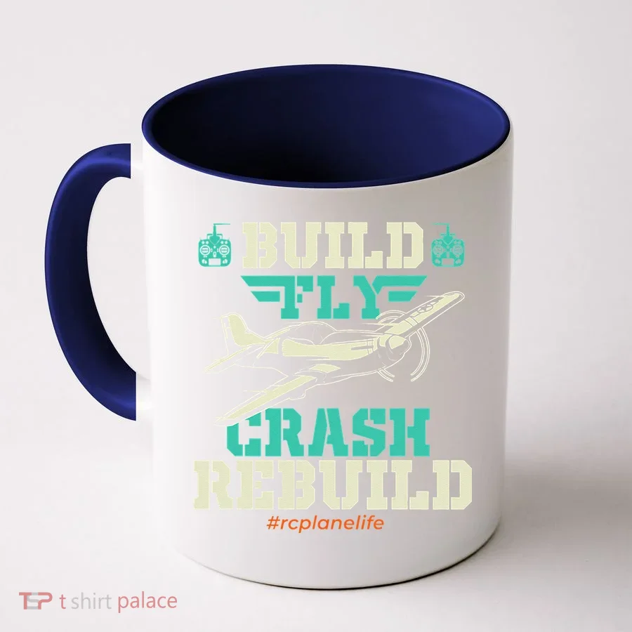 Build Fly Crash Rebuild RC Airplane Pilot RC Plane Coffee Mug