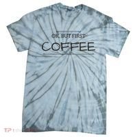 But First COFFEE Funny Coffee Sayings Tie-Dye T-Shirt thumb 0