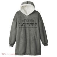 But First COFFEE Funny Coffee Sayings Hooded Wearable Blanket thumb 0