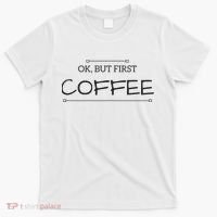 But First COFFEE Funny Coffee Sayings T-Shirt thumb 0