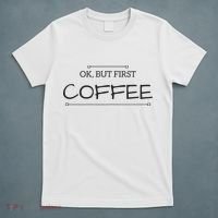 But First COFFEE Funny Coffee Sayings T-Shirt thumb 5