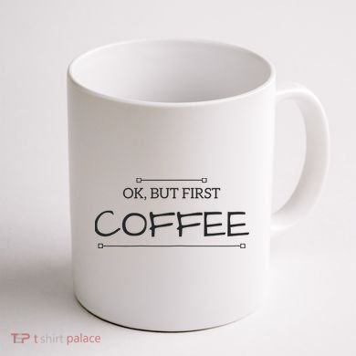 But First COFFEE Funny Coffee Sayings Coffee Mug back