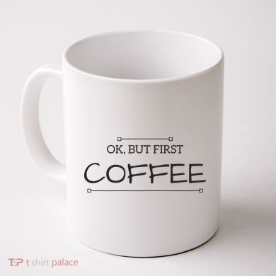But First COFFEE Funny Coffee Sayings Coffee Mug