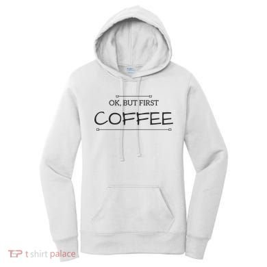 But First COFFEE Funny Coffee Sayings Women's Hoodie