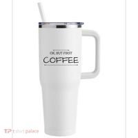 But First COFFEE Funny Coffee Sayings 40oz Vacuum Insulated Stainless Steel Travel Tumbler thumb 0