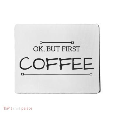 But First COFFEE Funny Coffee Sayings Mousepad