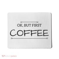 But First COFFEE Funny Coffee Sayings Mousepad thumb 0