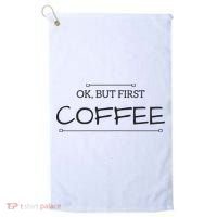 But First COFFEE Funny Coffee Sayings Golf Towel thumb 0