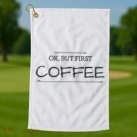 But First COFFEE Funny Coffee Sayings Golf Towel thumb 1