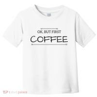 But First COFFEE Funny Coffee Sayings Toddler T-Shirt thumb 0