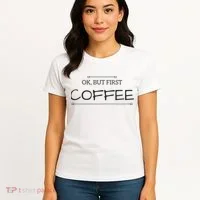 But First COFFEE Funny Coffee Sayings Women's T-Shirt thumb 4
