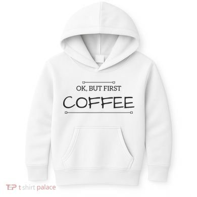 But First COFFEE Funny Coffee Sayings Kids Hoodie