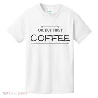 But First COFFEE Funny Coffee Sayings Kids T-Shirt thumb 0