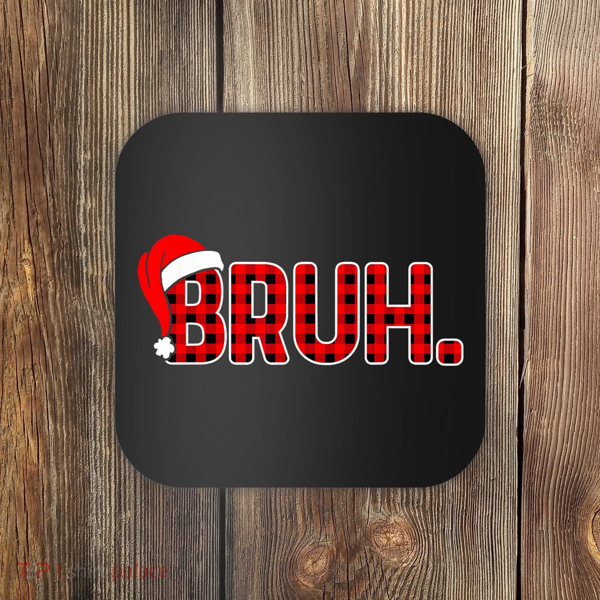 Bruh Funny Christmas Plaid Teens Xmas Pajamas Coaster