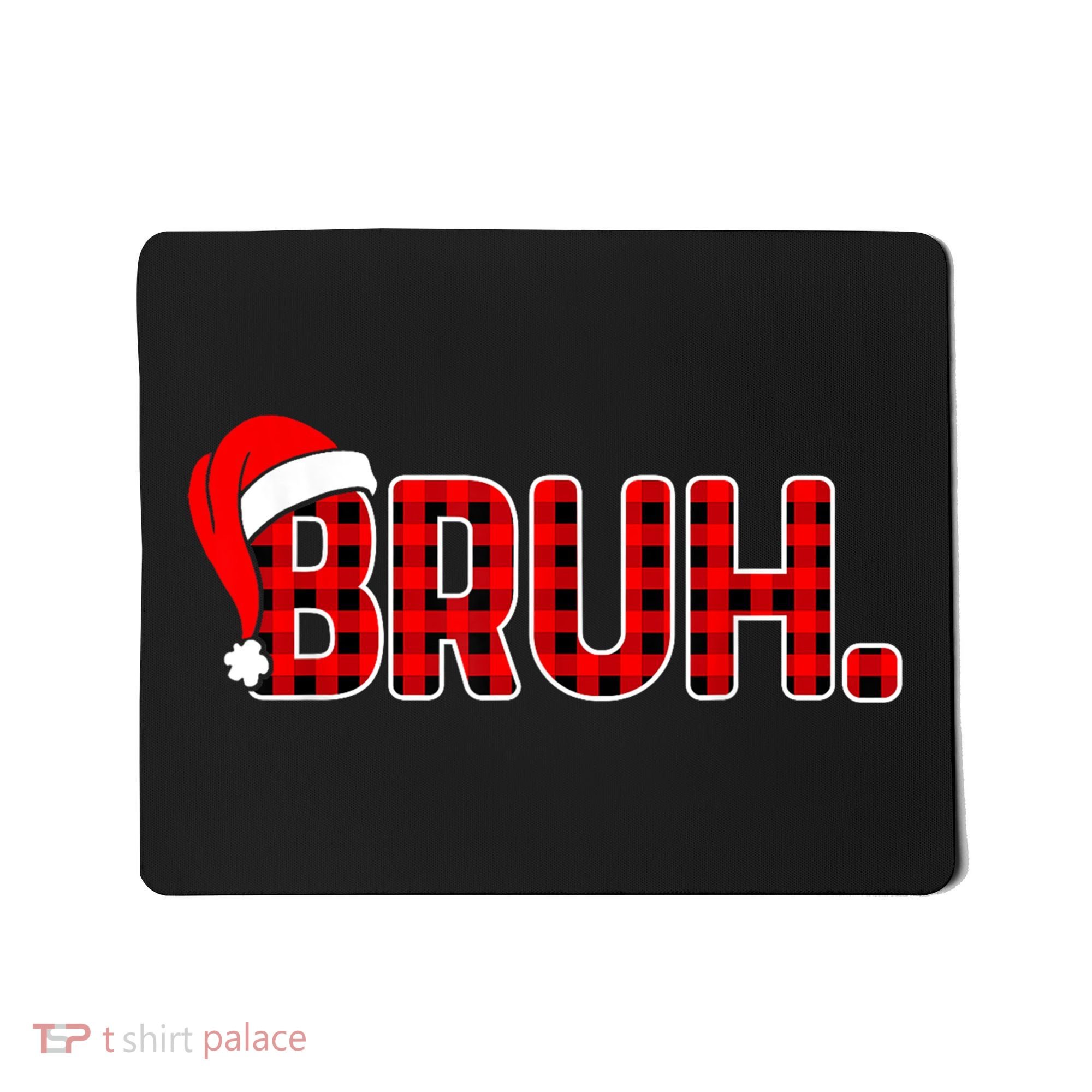 Bruh Funny Christmas Plaid Teens Xmas Pajamas Mousepad