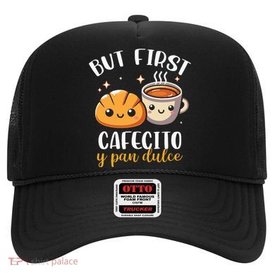 But First Cafecito Y Pan Dulce Concha Mexican Coffee Lover Hat