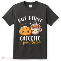 But First Cafecito Y Pan Dulce Concha Mexican Coffee Lover T-Shirt thumb 0