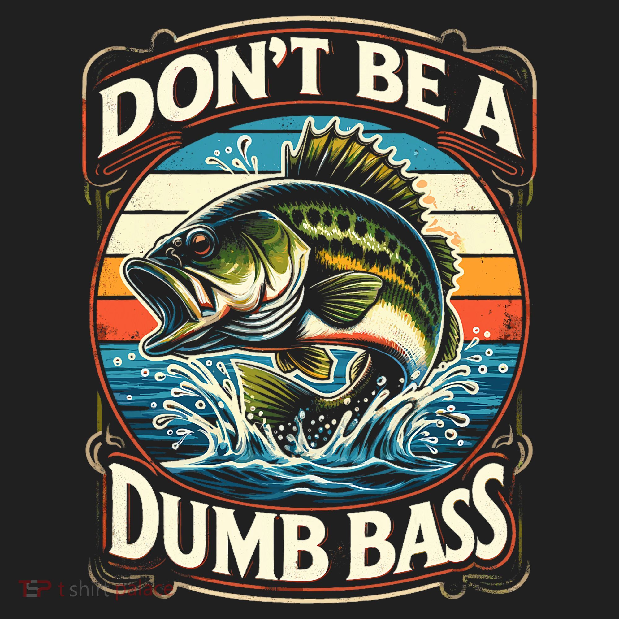 Bass Fishing DonT Be A Dumb Bass Women's Sweatshirt